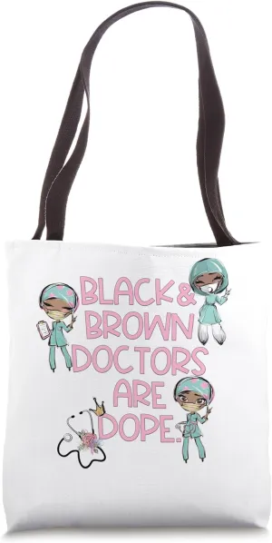 Black and Brown Doctors are Dope Physician Black Woman MD DR Tote Bag