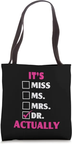 It's Miss Ms Mrs Dr Actually Doctor Appreciation Graduation Tote Bag