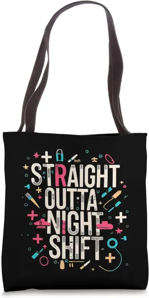 Night Shift Nurse Straight Outta Night Shifts Doctor Work Tote Bag