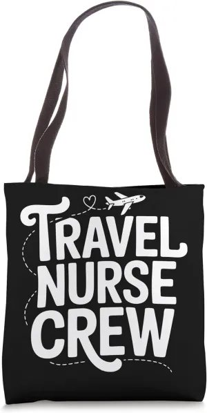 Travel Nursing Staff Nurse Crew Travel Nurse Tote Bag