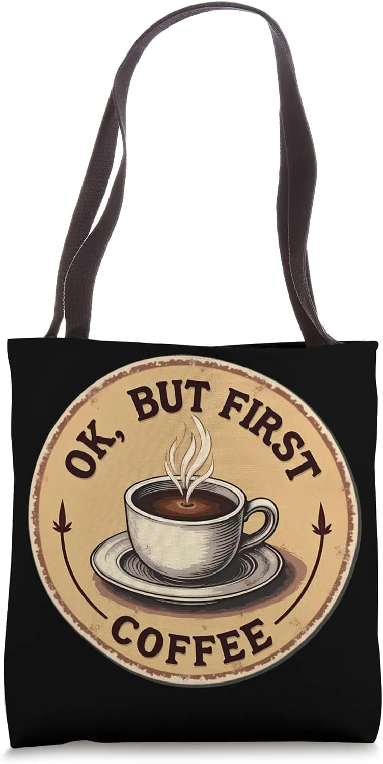 Vintage OK But First Coffee Lover Quote Saying Slogan Phrase Tote Bag